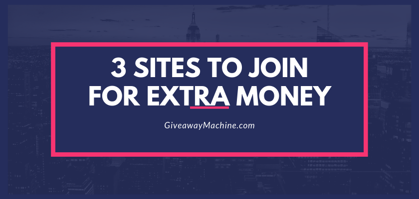 3 Sites To Join For Extra Money – Giveaway Machine