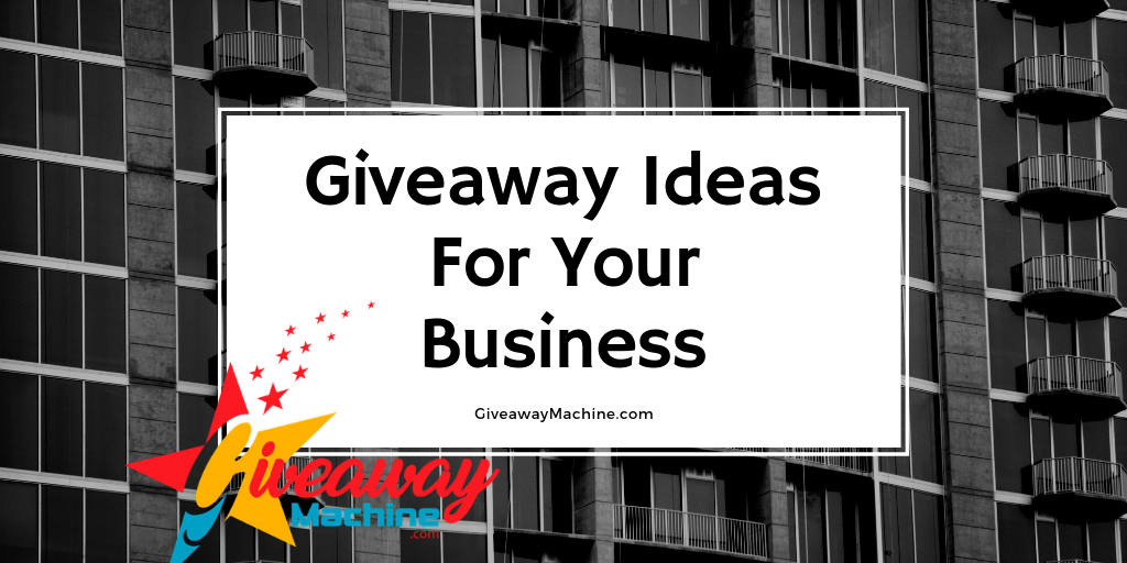 Giveaway Ideas For Your Business Giveaway Machine